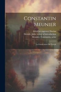 Produktbild: Constantin Meunier: La glorification du travail