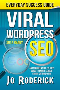 Produktbild: Viral WordPress SEO: An Evergreen Step-By-Step Guide to Smart Search Engine Optimisation. (Everyday Success Guides, #1)