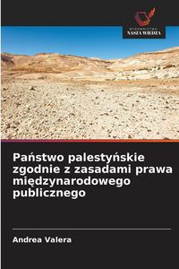 Produktbild: Pa&iquest;stwo palesty&iquest;skie zgodnie z zasadami prawa mi&iquest;dzynarodowego publicznego