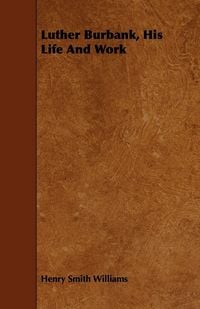 Produktbild: Luther Burbank, His Life And Work