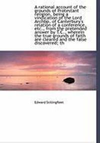 Produktbild: A Rational Account of the Grounds of Protestant Religion, Being a Vindication of the Lord Archbp. of