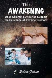 Produktbild: The Awakening - Does Scientific Evidence Support the Existence of a Divine Creator