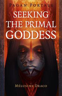 Produktbild: Pagan Portals - Seeking the Primal Goddess