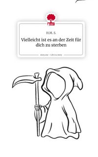 Produktbild: Vielleicht ist es an der Zeit f&uuml;r dich zu sterben. Life is a Story - story.one