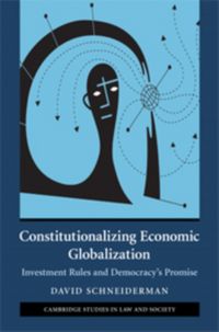 Produktbild: Constitutionalizing Economic Globalization: Investment Rules and Democracy's Promise