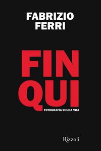 Produktbild: Fin qui. Fotografia di una vita