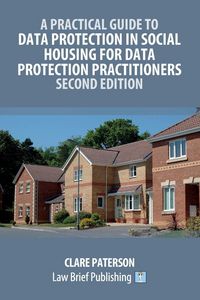 Produktbild: A Practical Guide to Data Protection in Social Housing for Data Protection Practitioners - Second Edition