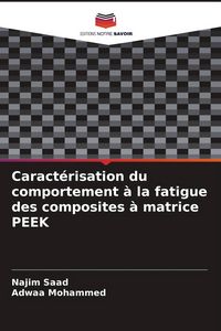Produktbild: Caract&eacute;risation du comportement &agrave; la fatigue des composites &agrave; matrice PEEK