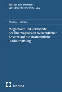 Produktbild: M&ouml;glichkeit und Reichweite der &Uuml;bertragbarkeit zivilrechtlicher Ans&auml;tze auf die strafrechtliche Produkthaftung