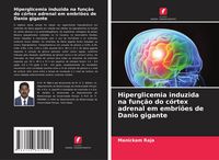 Produktbild: Hiperglicemia induzida na fun&ccedil;&atilde;o do c&oacute;rtex adrenal em embri&otilde;es de Danio gigante