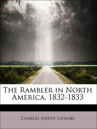 Produktbild: Latrobe, C: Rambler in North America, 1832-1833