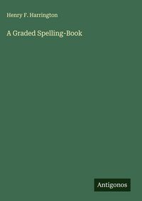 Produktbild: A Graded Spelling-Book