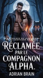 Produktbild: R&eacute;clam&eacute;e par le Compagnon Alpha:Une Romance De Loup-garou et de Compagne Rejet&eacute;e
