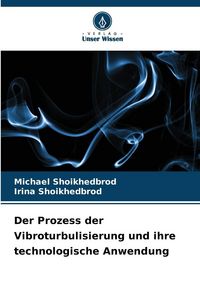 Produktbild: Der Prozess der Vibroturbulisierung und ihre technologische Anwendung