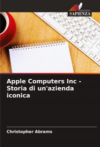 Produktbild: Apple Computers Inc - Storia di un'azienda iconica