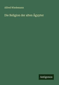 Produktbild: Die Religion der alten &Auml;gypter