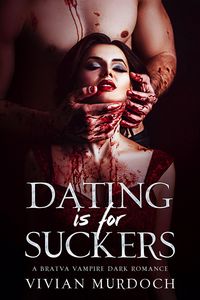 Produktbild: Dating is For Suckers (V-Date: A Bratva Vampire Mini Series, #1)