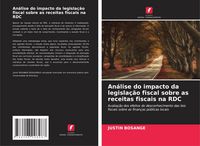 Produktbild: An&aacute;lise do impacto da legisla&ccedil;&atilde;o fiscal sobre as receitas fiscais na RDC