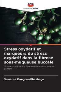 Produktbild: Stress oxydatif et marqueurs du stress oxydatif dans la fibrose sous-muqueuse buccale