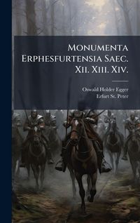 Produktbild: Monumenta Erphesfurtensia Saec. Xii. Xiii. Xiv.