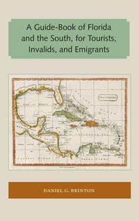 Produktbild: A Guide-Book of Florida and the South, for Tourists, Invalids, and Emigrants
