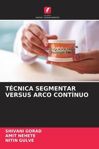 Produktbild: T&eacute;cnica Segmentar Versus Arco Cont&iacute;nuo