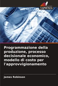 Produktbild: Programmazione della produzione, processo decisionale economico, modello di costo per l'approvvigionamento