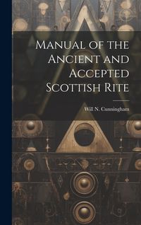 Produktbild: Manual of the Ancient and Accepted Scottish Rite