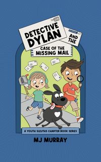 Produktbild: Detective Dylan and the Case of the Missing Mail (A Youth Sleuths Chapter Book Series, #1)