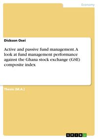 Produktbild: Active and passive fund management. A look at fund management performance against the Ghana stock exchange (GSE) composite index