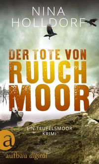 Der Tote von Ruuchmoor (Nur bei uns!) von Nina Holldorf