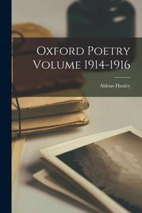 Bild vom Artikel Oxford Poetry Volume 1914-1916 vom Autor Aldous Huxley