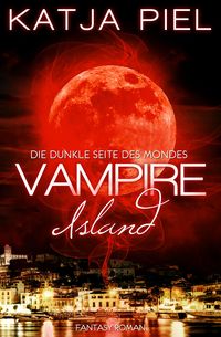 Produktbild: Vampire Island - Die dunkle Seite des Mondes (Band 1 | Fantasy | Paranormal Romance | Vampire)