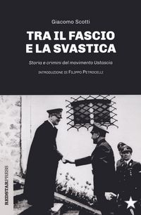Produktbild: Il fascio e la svastica. Storia e crimini del movimento Ustascia