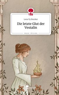 Produktbild: Die letzte Glut der Vestalin. Life is a Story - story.one