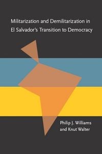 Produktbild: Militarization and Demilitarization in El Salvador's Transition to Democracy