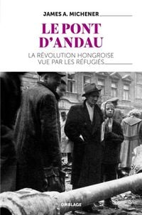 Produktbild: Le Pont D Andau; l Insurrection Hongroise de 1956 et les Refugies de