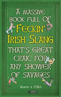 Produktbild: A Massive Book Full of FECKIN' IRISH SLANG that's Great Craic for Any Shower of Savages