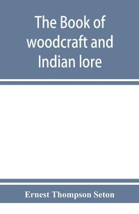 Produktbild: The book of woodcraft and Indian lore