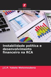 Produktbild: Instabilidade pol&iacute;tica e desenvolvimento financeiro na RCA