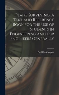 Produktbild: Plane Surveying. A Text and Reference Book for the use of Students in Engineering and for Engineers Generally