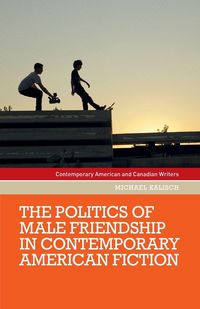 Produktbild: The politics of male friendship in contemporary American fiction