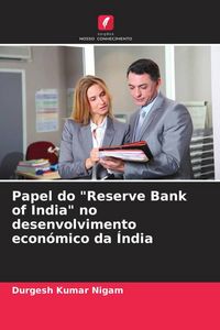 Produktbild: Papel do "Reserve Bank of India" no desenvolvimento econ&oacute;mico da &Iacute;ndia