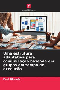 Produktbild: Uma estrutura adaptativa para comunica&ccedil;&atilde;o baseada em grupos em tempo de execu&ccedil;&atilde;o