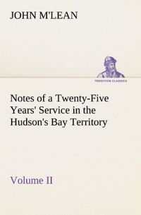 Produktbild: Notes of a Twenty-Five Years' Service in the Hudson's Bay Territory Volume II.