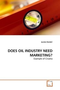 Produktbild: PAUNIC, A: DOES OIL INDUSTRY NEED MARKETING?