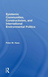 Produktbild: Epistemic Communities, Constructivism, and International Environmental Politics