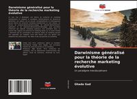 Produktbild: Darwinisme g&eacute;n&eacute;ralis&eacute; pour la th&eacute;orie de la recherche marketing &eacute;volutive