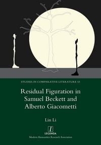 Produktbild: Residual Figuration in Samuel Beckett and Alberto Giacometti