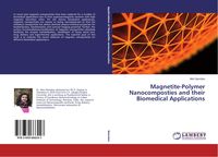 Produktbild: Magnetite-Polymer Nanocomposties and their Biomedical Applications